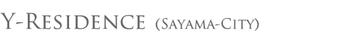 Y-Residence（Sayama-City）